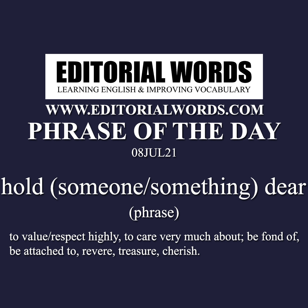 Phrase of the Day (hold (someone/something) dear)-08JUL21