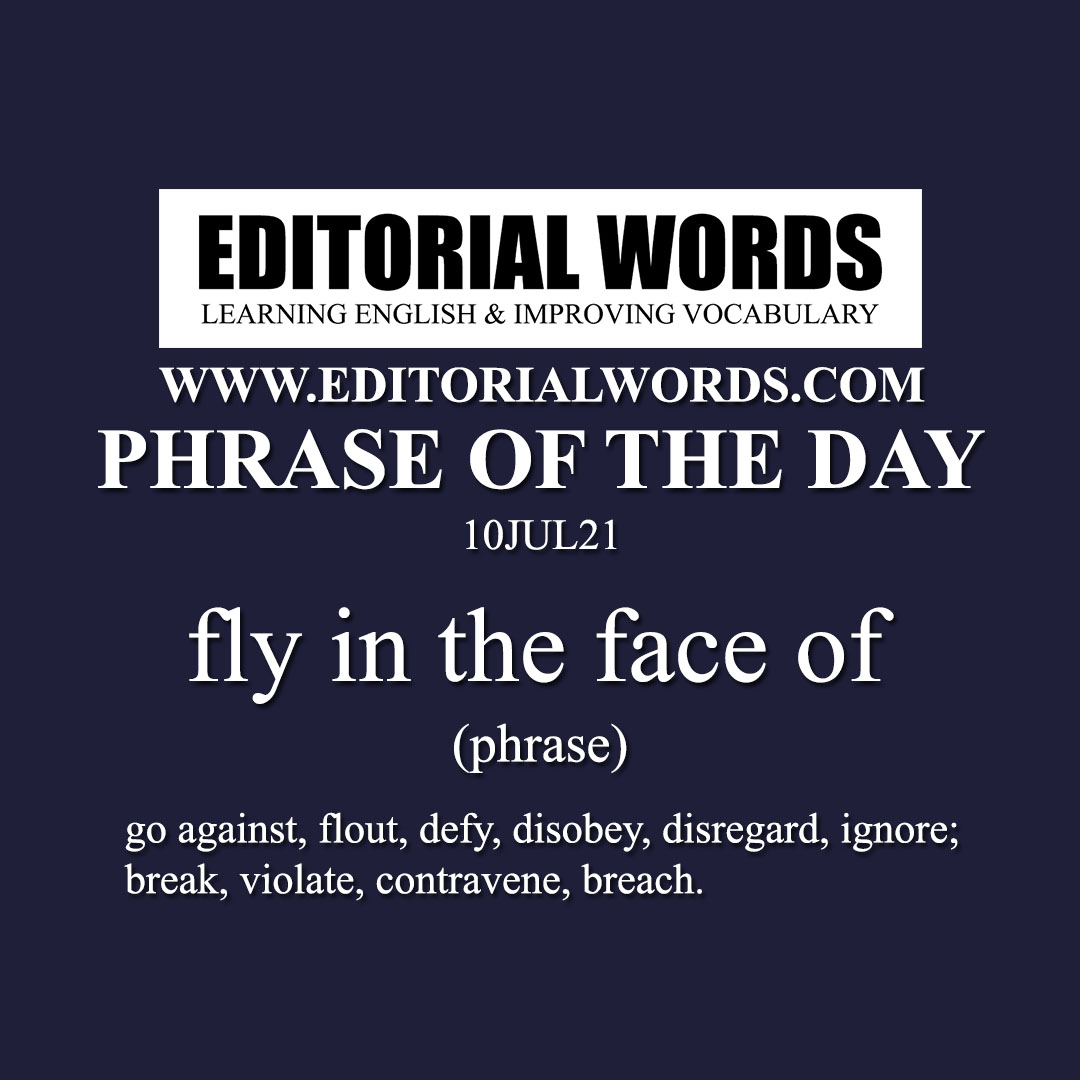 Phrase of the Day (fly in the face of)-10JUL21
