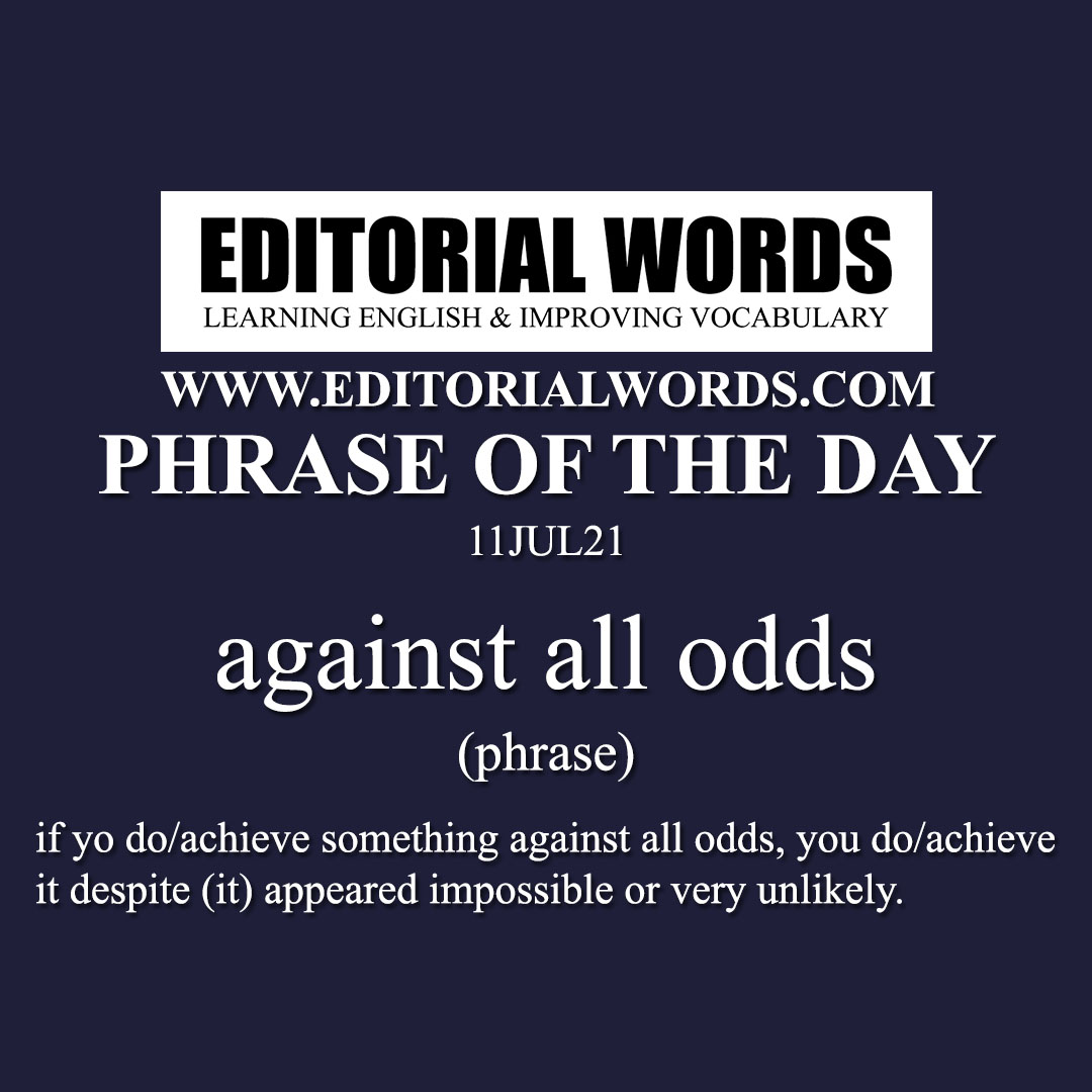 Phrase of the Day (against all odds)-11JUL21
