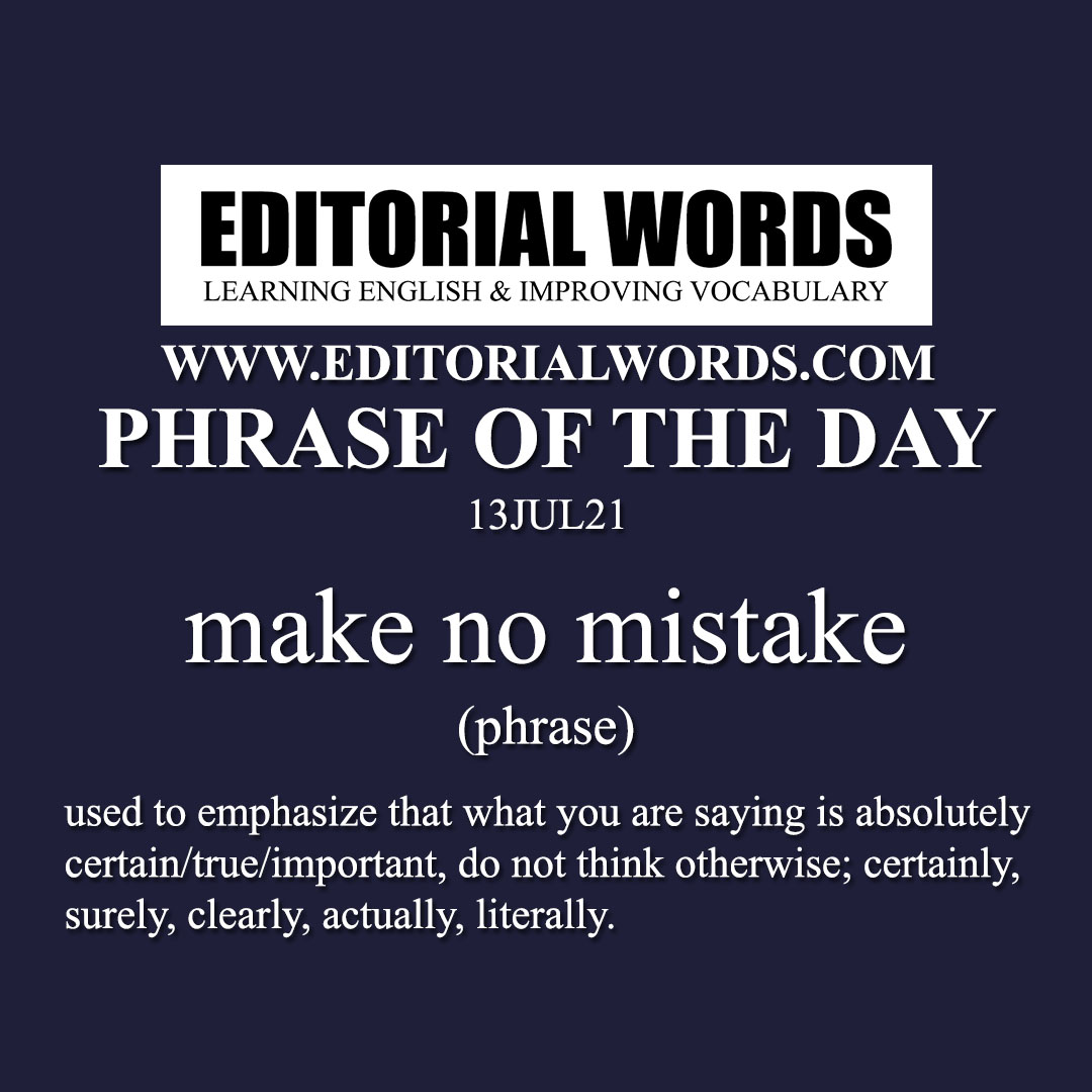 Phrase of the Day (make no mistake)-13JUL21