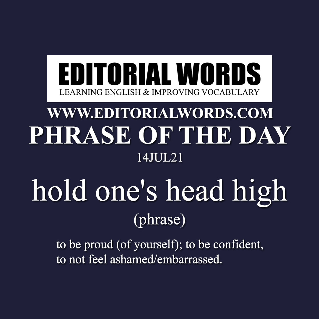 Phrase of the Day (hold one's head high)-14JUL21