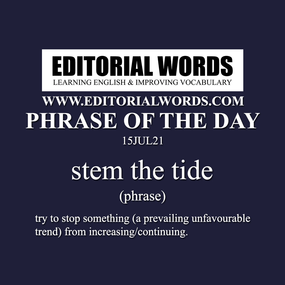 Phrase of the Day (stem the tide)-15JUL21