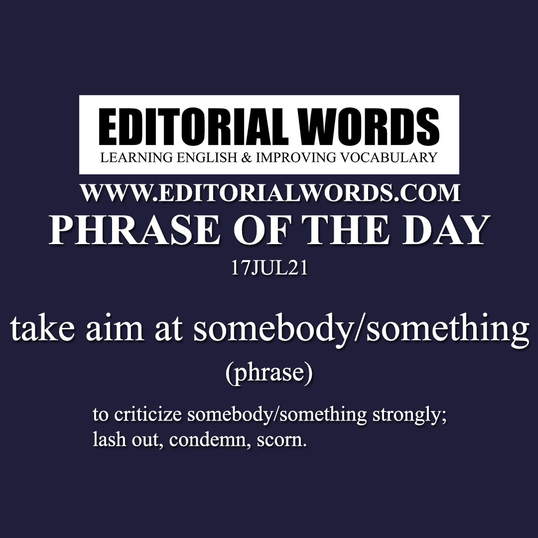 Phrase of the Day (take aim at somebody/something)-17JUL21