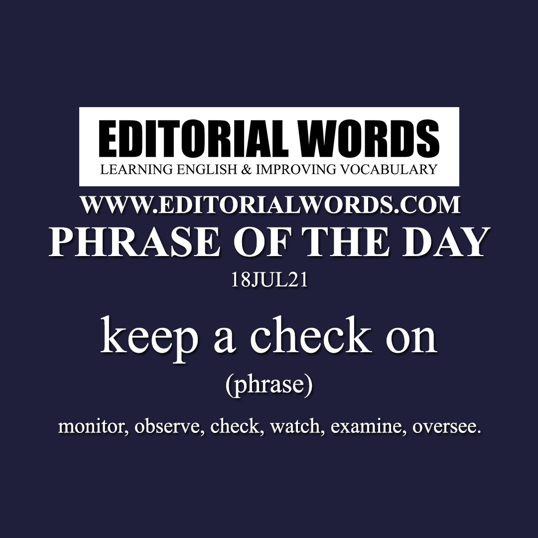 Phrase of the Day (keep a check on)-18JUL21