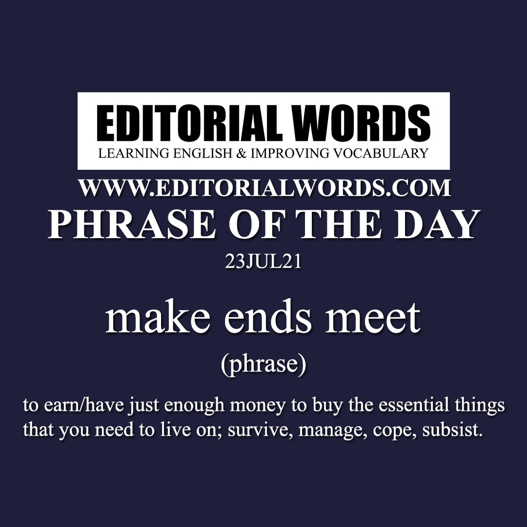 Phrase of the Day (make ends meet)-23JUL21 Phrase of the Day (make ends meet)-23JUL21