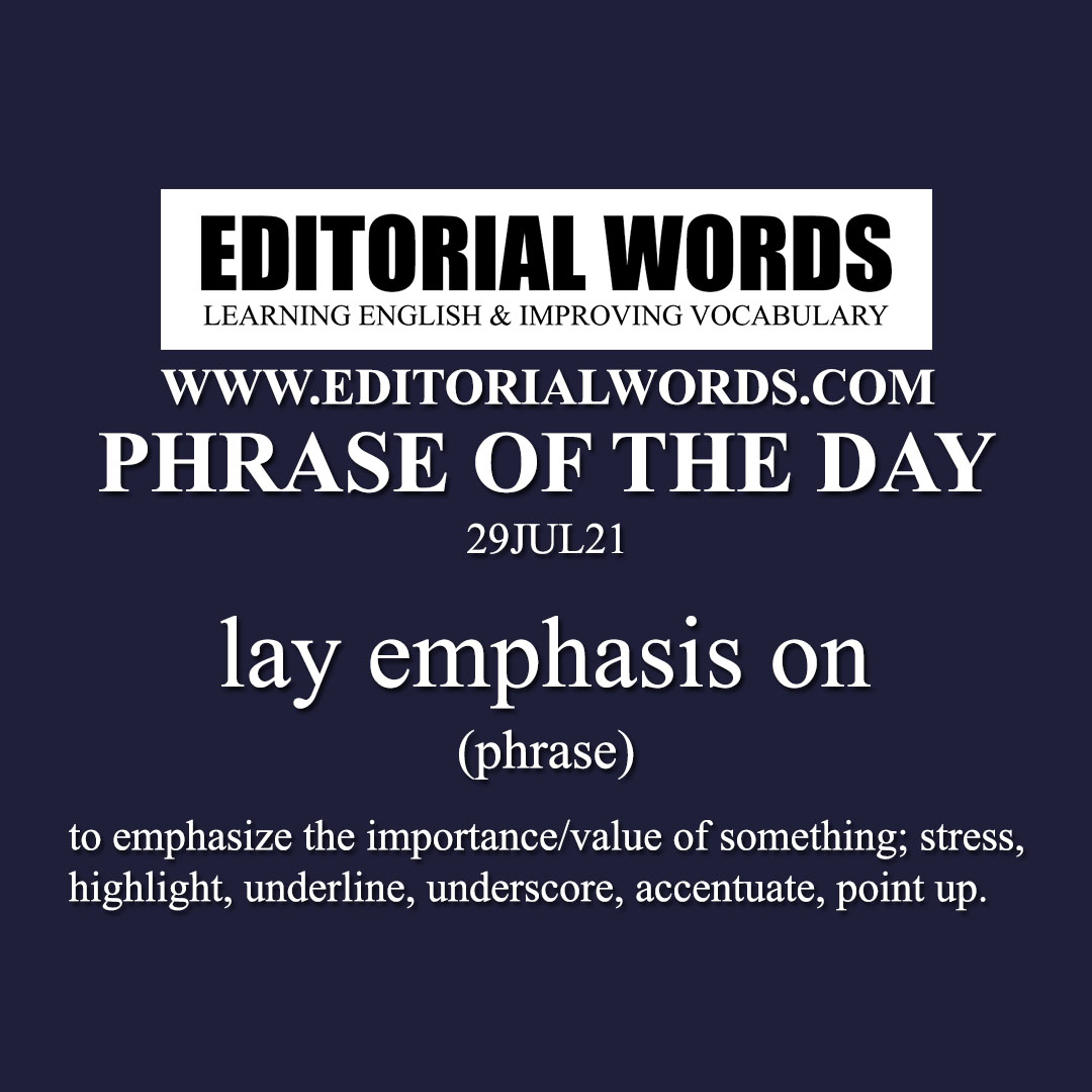 Phrase of the Day (lay emphasis on)-29JUL21