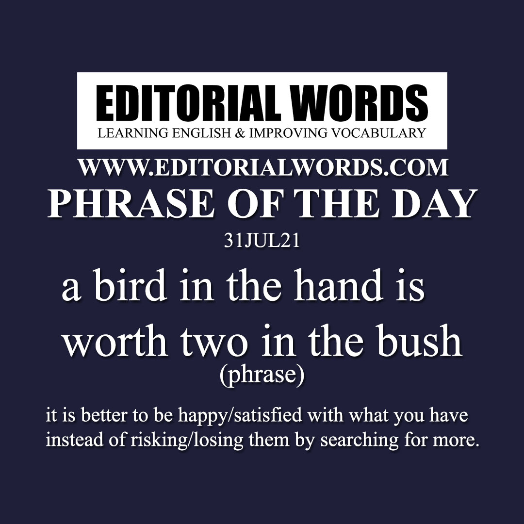 Phrase of the Day (a bird in the hand is worth two in the bush)-31JUL21