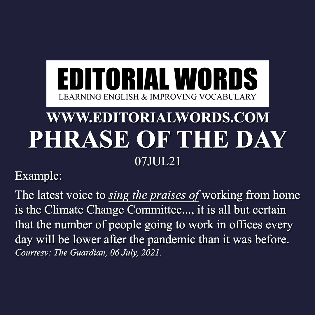 Phrase of the Day (sing the praises of)-07JUL21