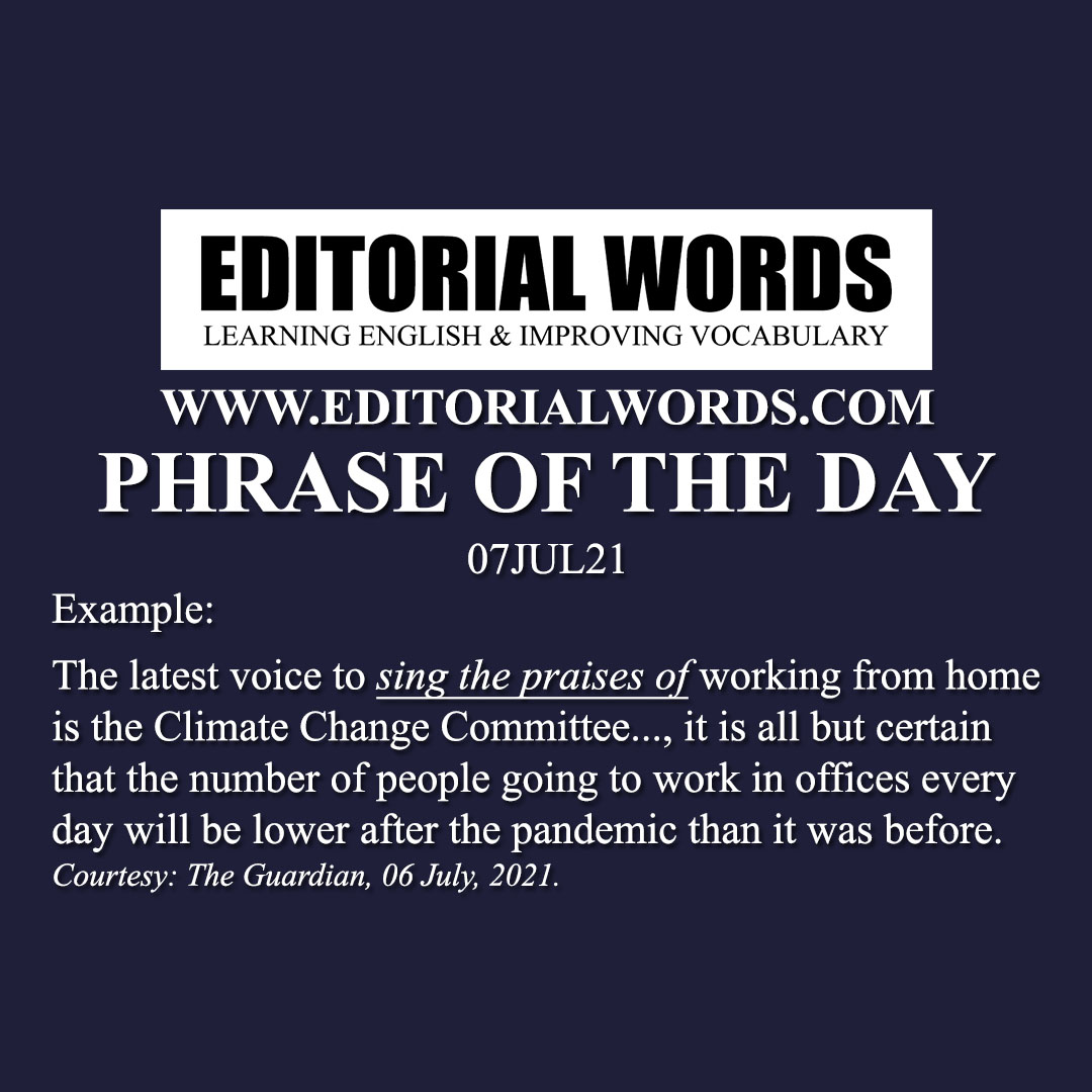 Phrase of the Day (sing the praises of)-07JUL21 Phrase of the Day (sing the praises of)-07JUL21
