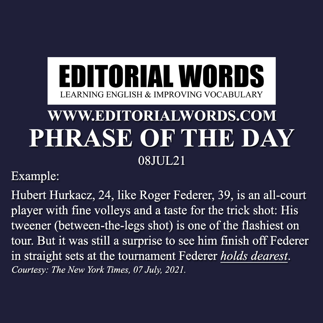 Phrase of the Day (hold (someone/something) dear)-08JUL21 Phrase of the Day (hold (someone/something) dear)-08JUL21