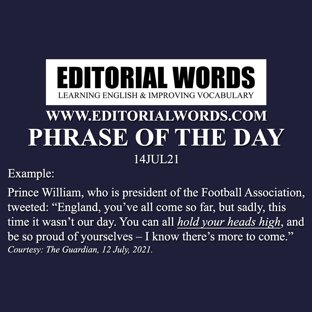 Phrase of the Day (hold one's head high)-14JUL21 Phrase of the Day (hold one's head high)-14JUL21