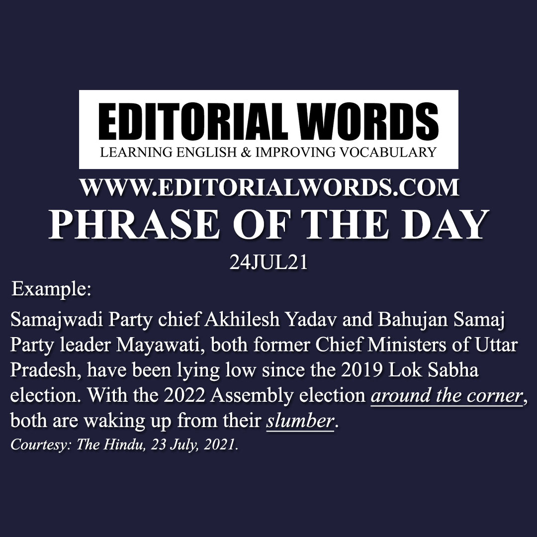 Phrase of the Day (around the corner)-24JUL21