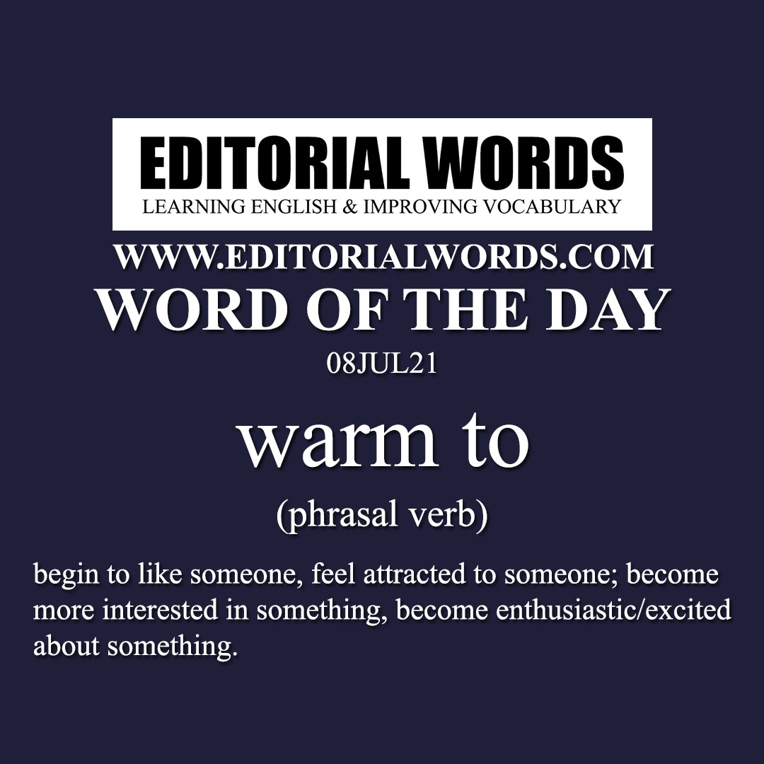 Word of the Day (warm to)-08JUL21