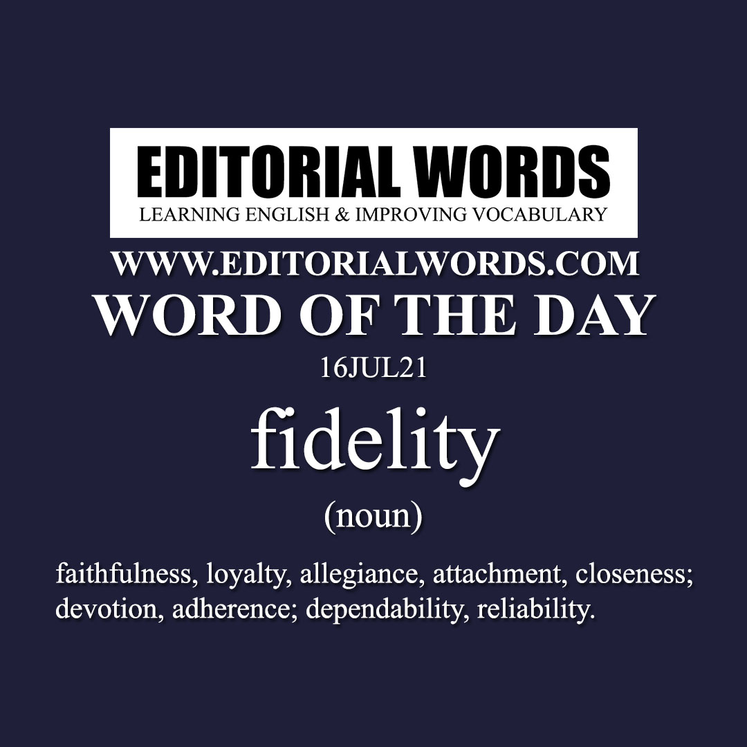 Word of the Day (fidelity)-16JUL21