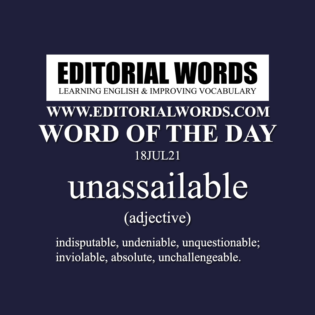 Word of the Day (unassailable)-18JUL21