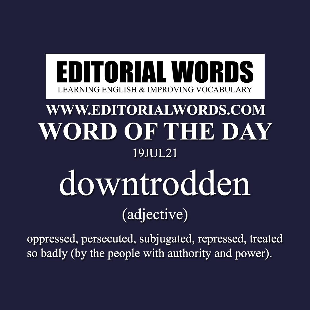 Word of the Day (downtrodden)-19JUL21