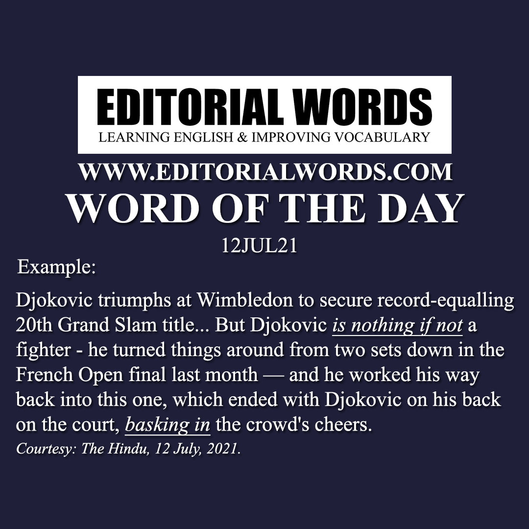Word of the Day (bask in)-12JUL21 Word of the Day (bask in)-12JUL21