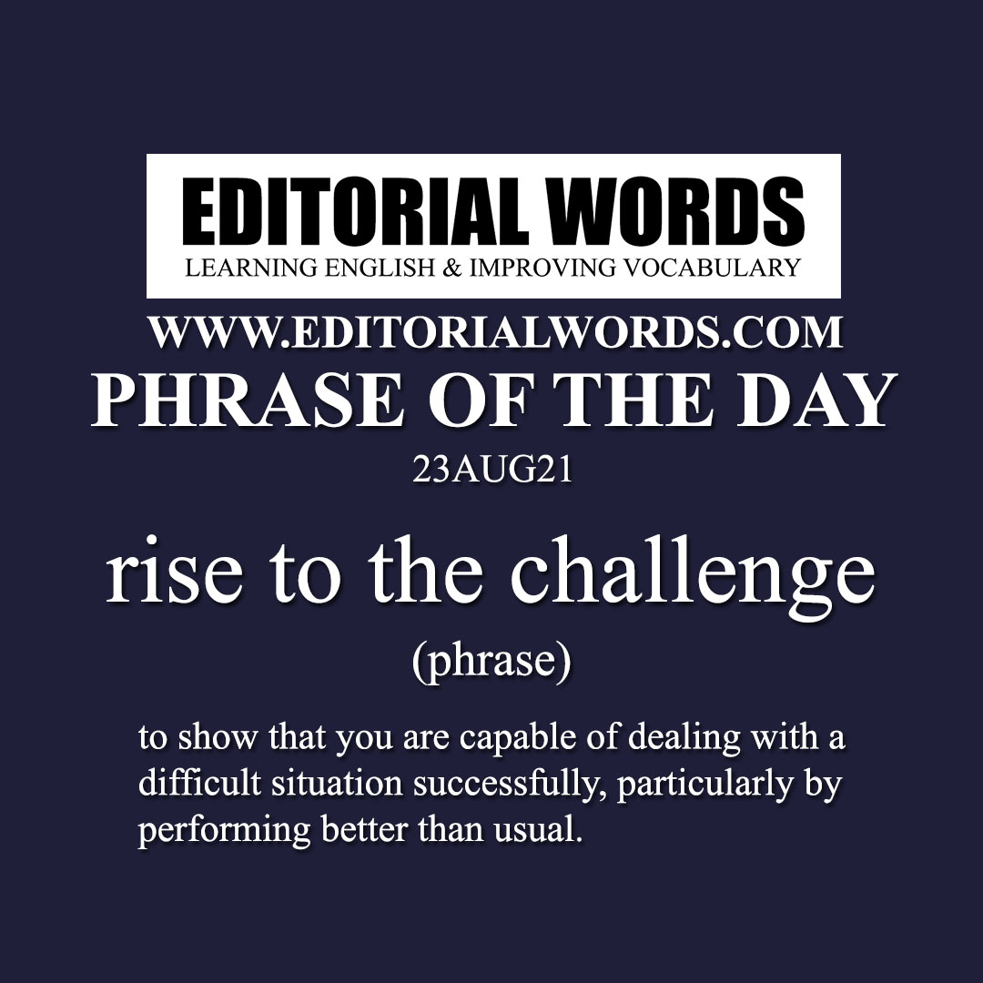 Phrase of the Day (rise to the challenge)-23AUG21 Phrase of the Day (rise to the challenge)-23AUG21