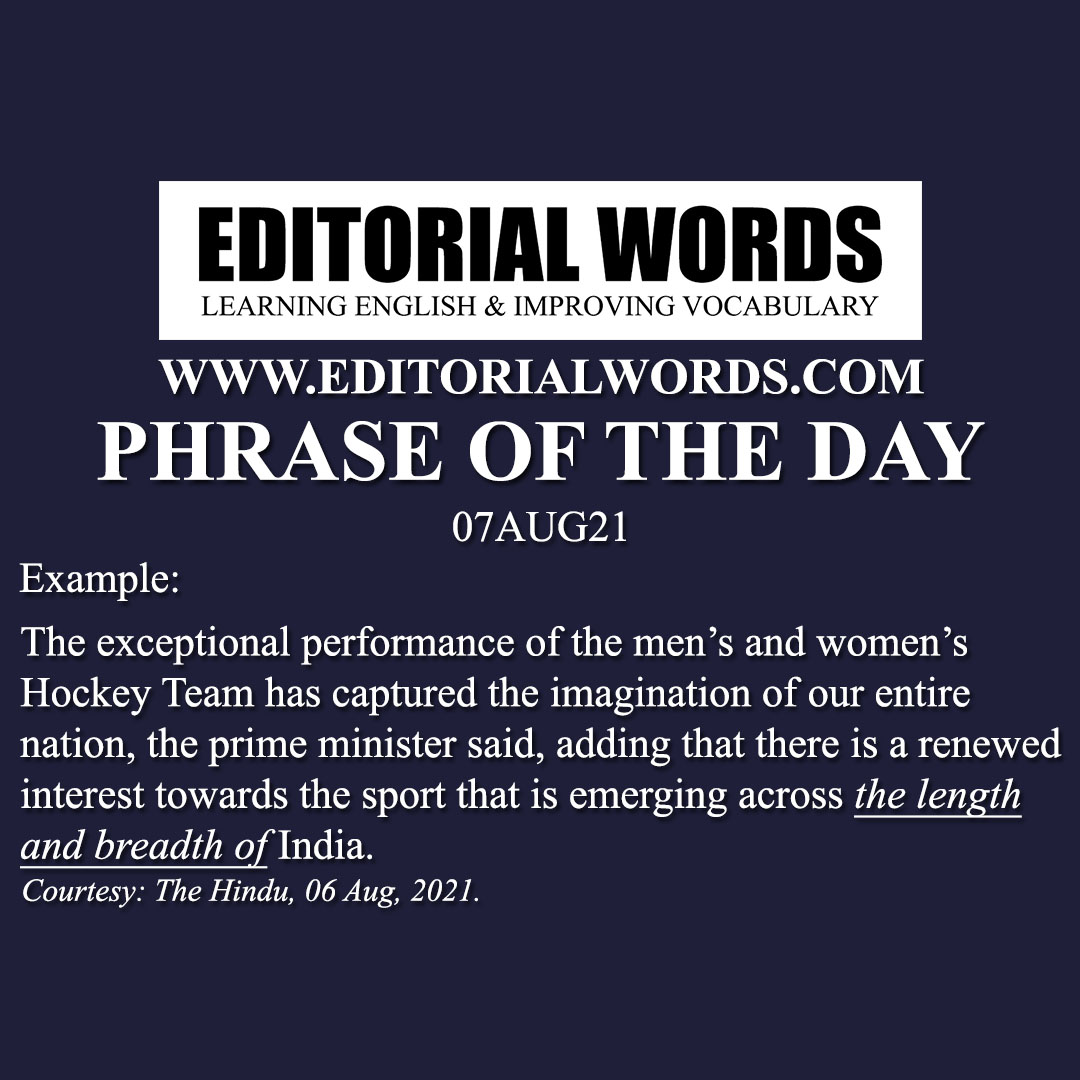 Phrase of the Day (the length and breadth of)-07AUG21 Phrase of the Day (the length and breadth of)-07AUG21