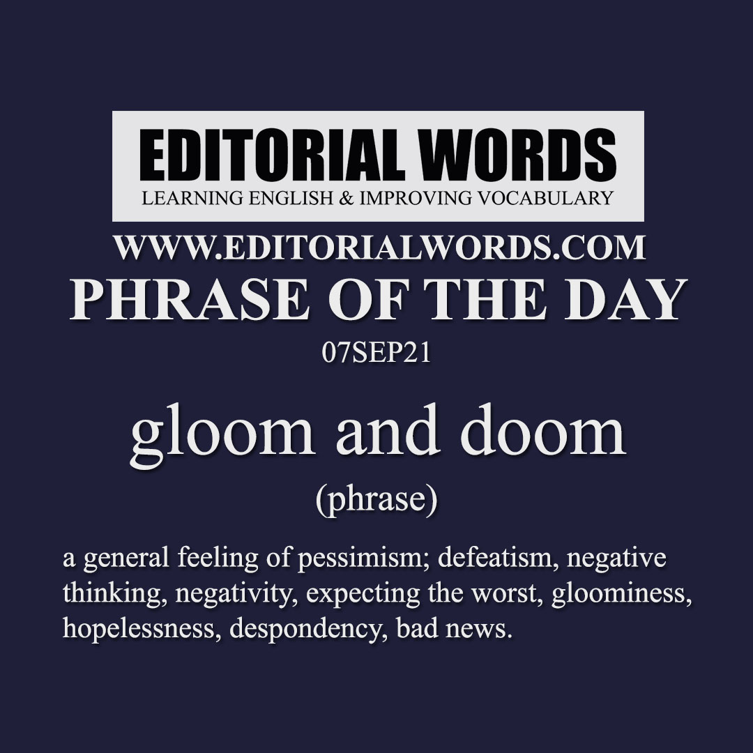 Phrase of the Day (gloom and doom)-07SEP21