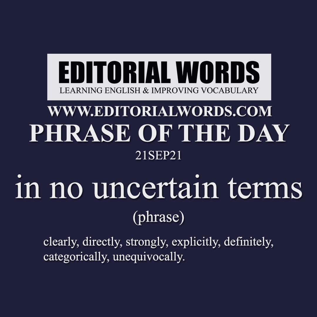 Phrase of the Day (in no uncertain terms)-21SEP21 Phrase of the Day (in no uncertain terms)-21SEP21