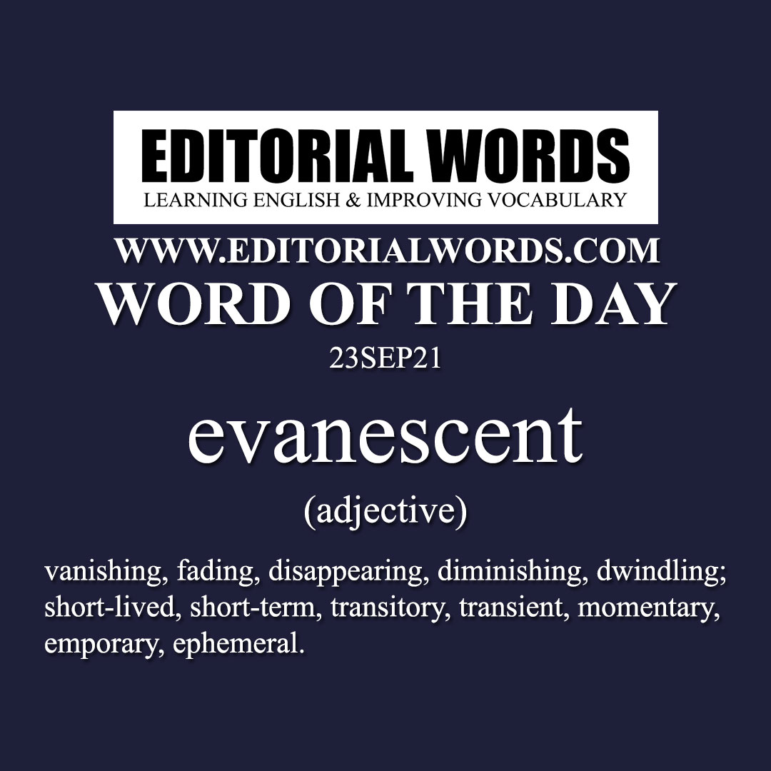 Word of the Day (evanescent)-23SEP21