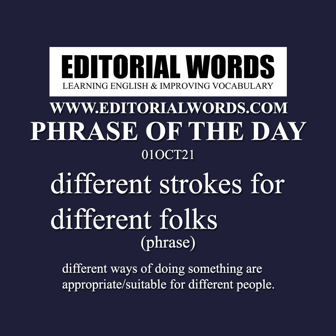 Phrase of the Day (different strokes for different folks)-01OCT21