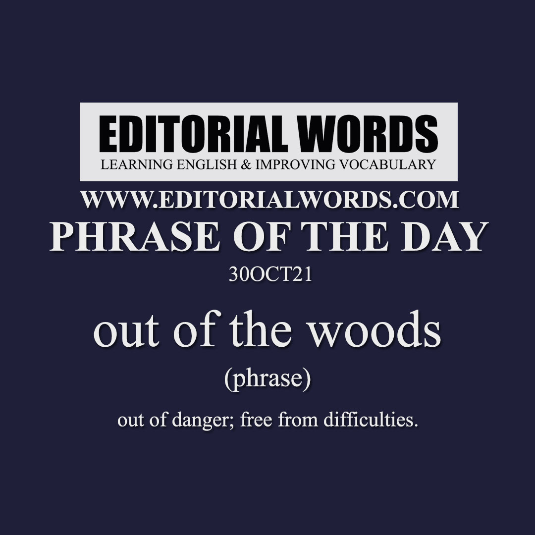Phrase of the Day (out of the woods)-30OCT21