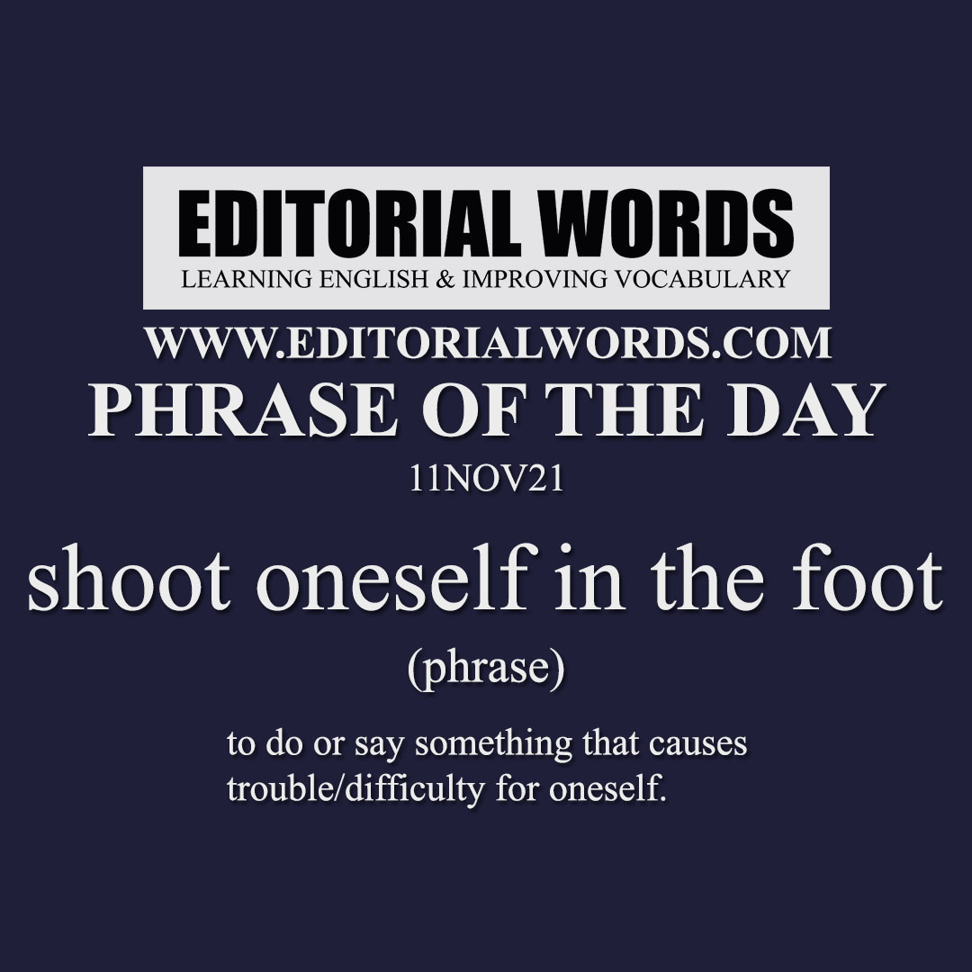 Phrase of the Day (shoot oneself in the foot)-11NOV21