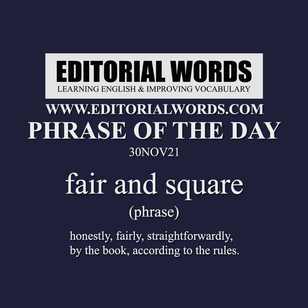Phrase of the Day (fair and square)-30NOV21