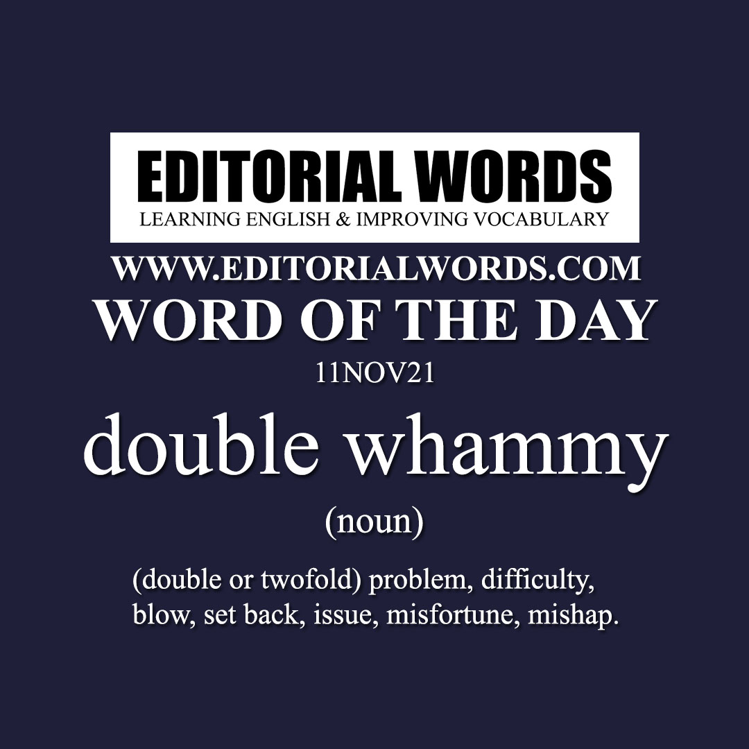 Word of the Day (double whammy)-11NOV21