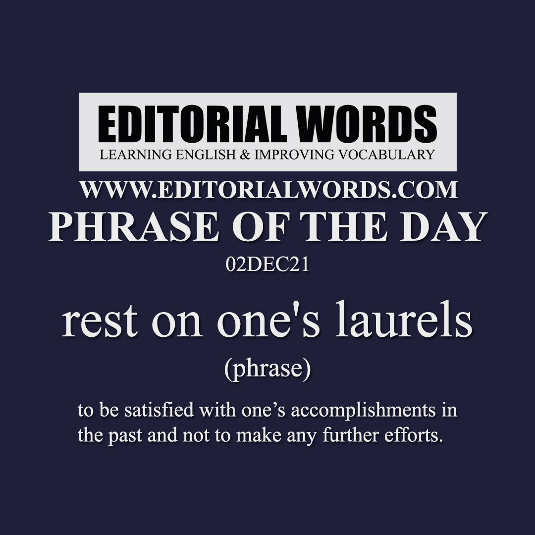 Phrase of the Day (rest on one's laurels)-02DEC21
