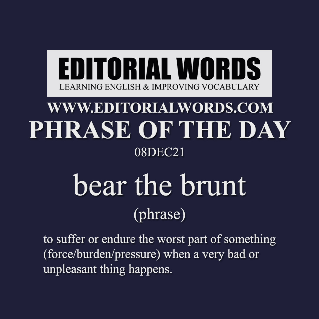 Phrase of the Day (bear the brunt)-08DEC21