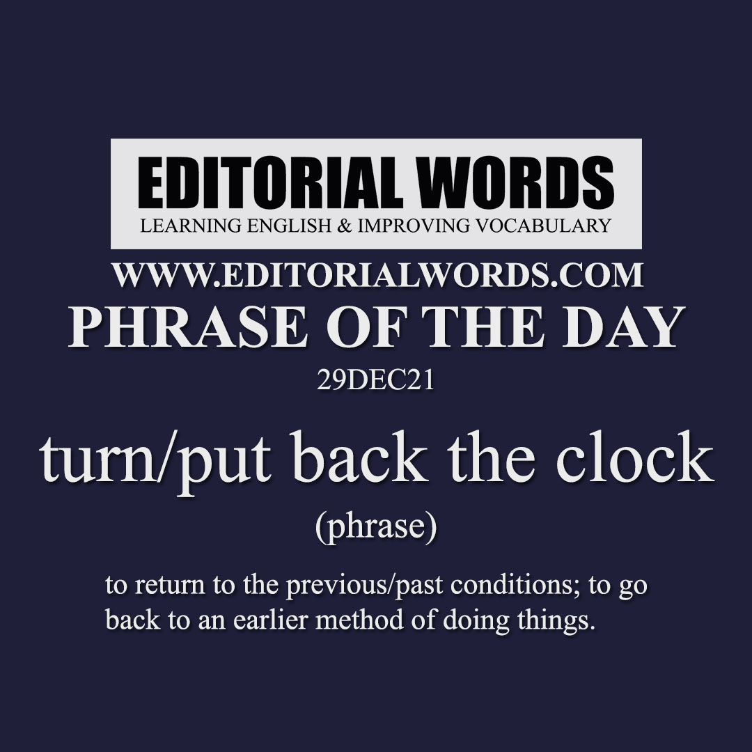Phrase of the Day (turn/put back the clock)-29DEC21