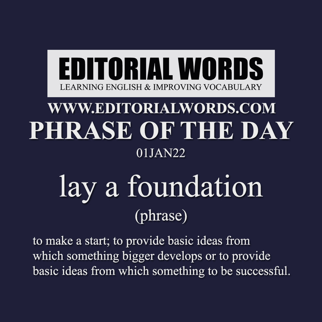 Phrase of the Day (lay a foundation)-01JAN22
