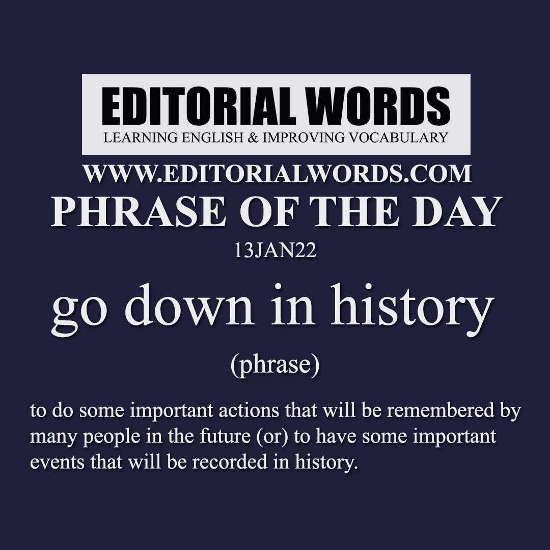 Phrase of the Day (go down in history)-13JAN22 Phrase of the Day (go down in history)-13JAN22