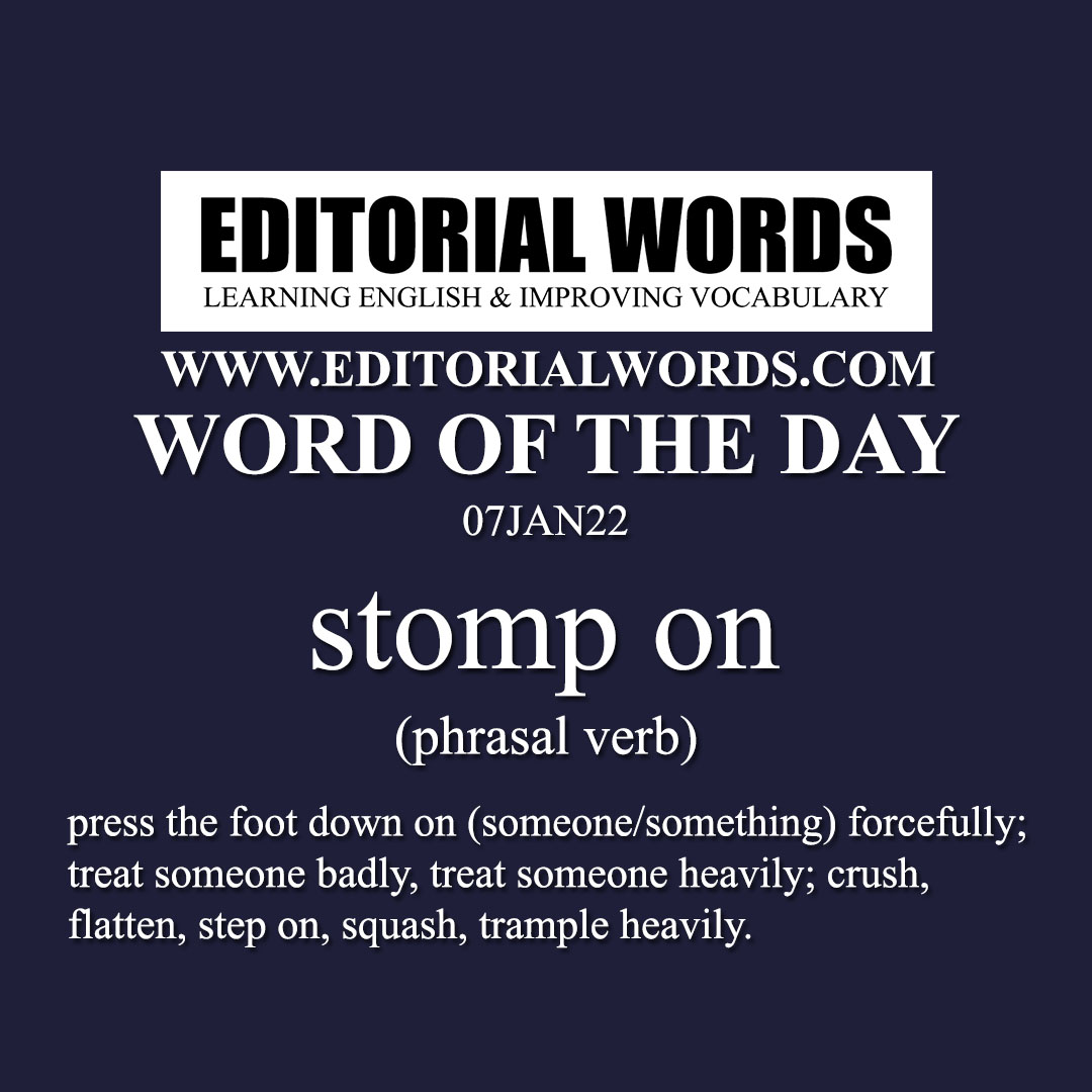 Word of the Day (stomp on)-07JAN22 Word of the Day (stomp on)-07JAN22