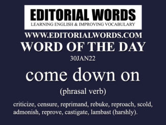 Word of the Day (come down on)-30JAN22