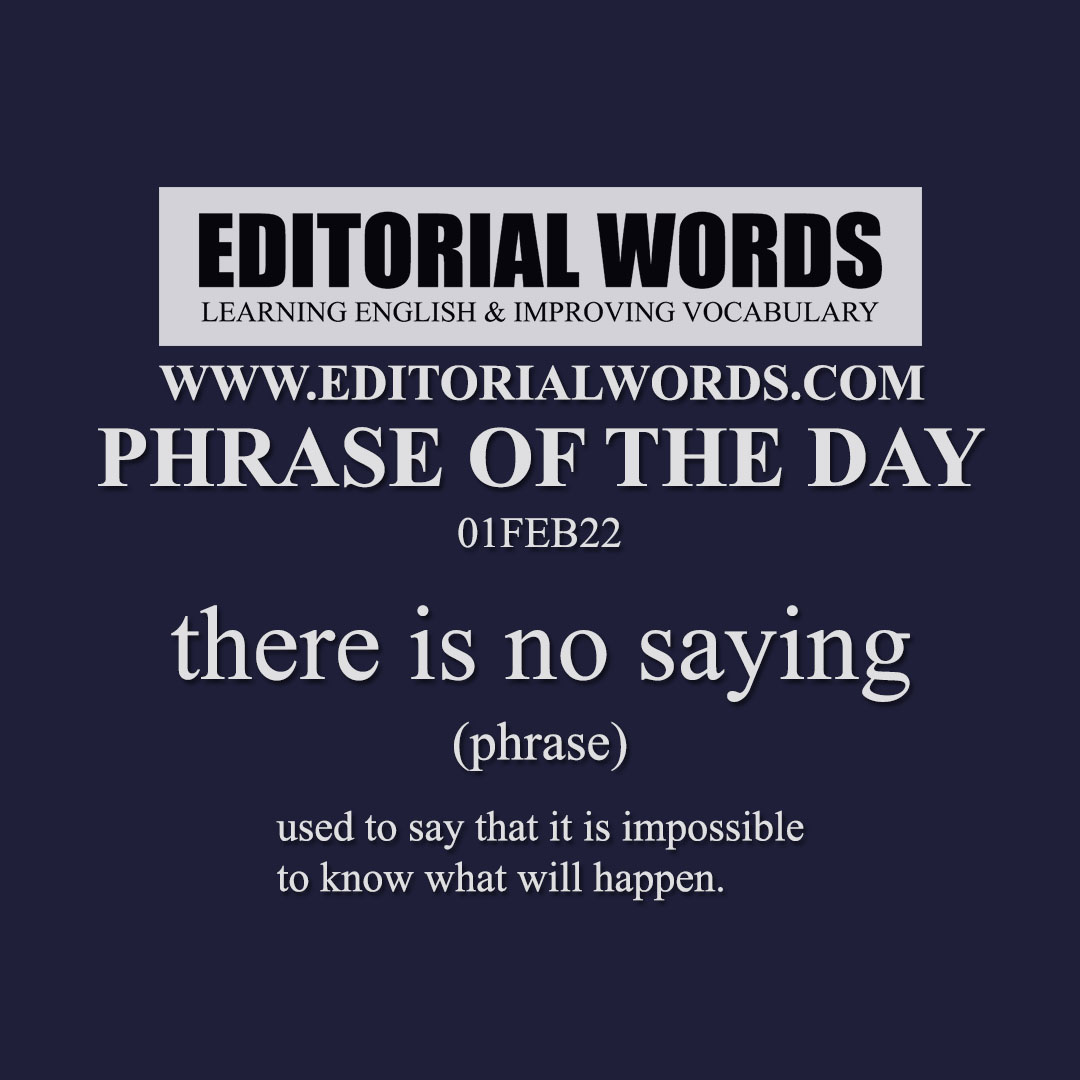 Phrase of the Day (there is no saying)-01FEB22