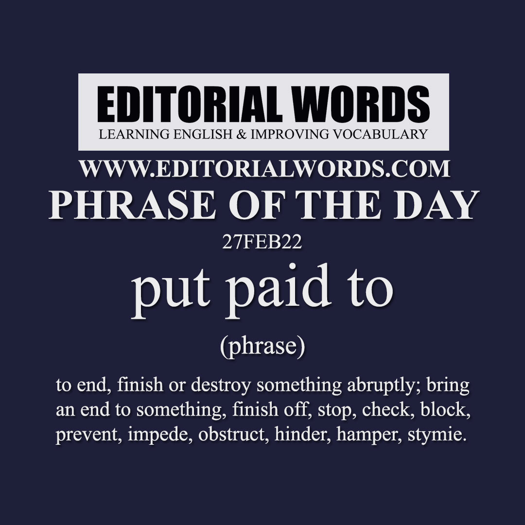 Phrase of the Day (put paid to)-27FEB22