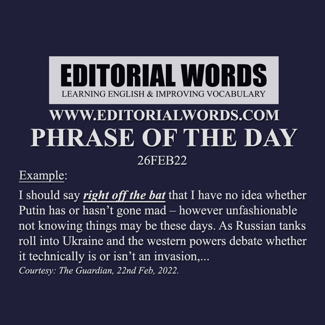Phrase of the Day (right off the bat)-26FEB22