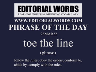 Phrase of the Day (toe the line)-28MAR22