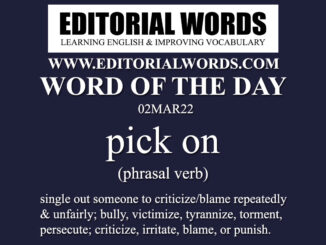Word of the Day (pick on)-02MAR22