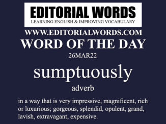 Word of the Day (sumptuously)-26MAR22