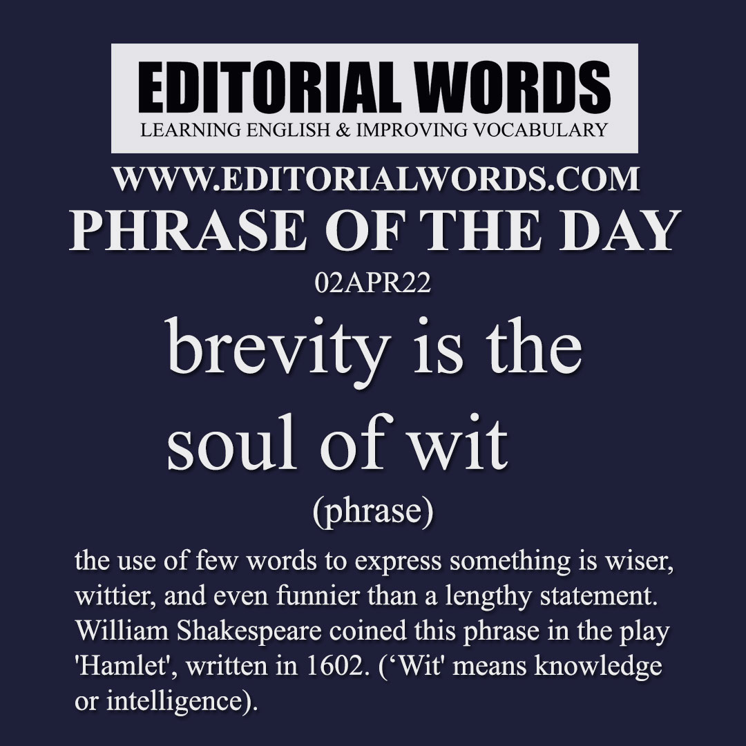 Phrase of the Day (brevity is the soul of wit)-02APR22