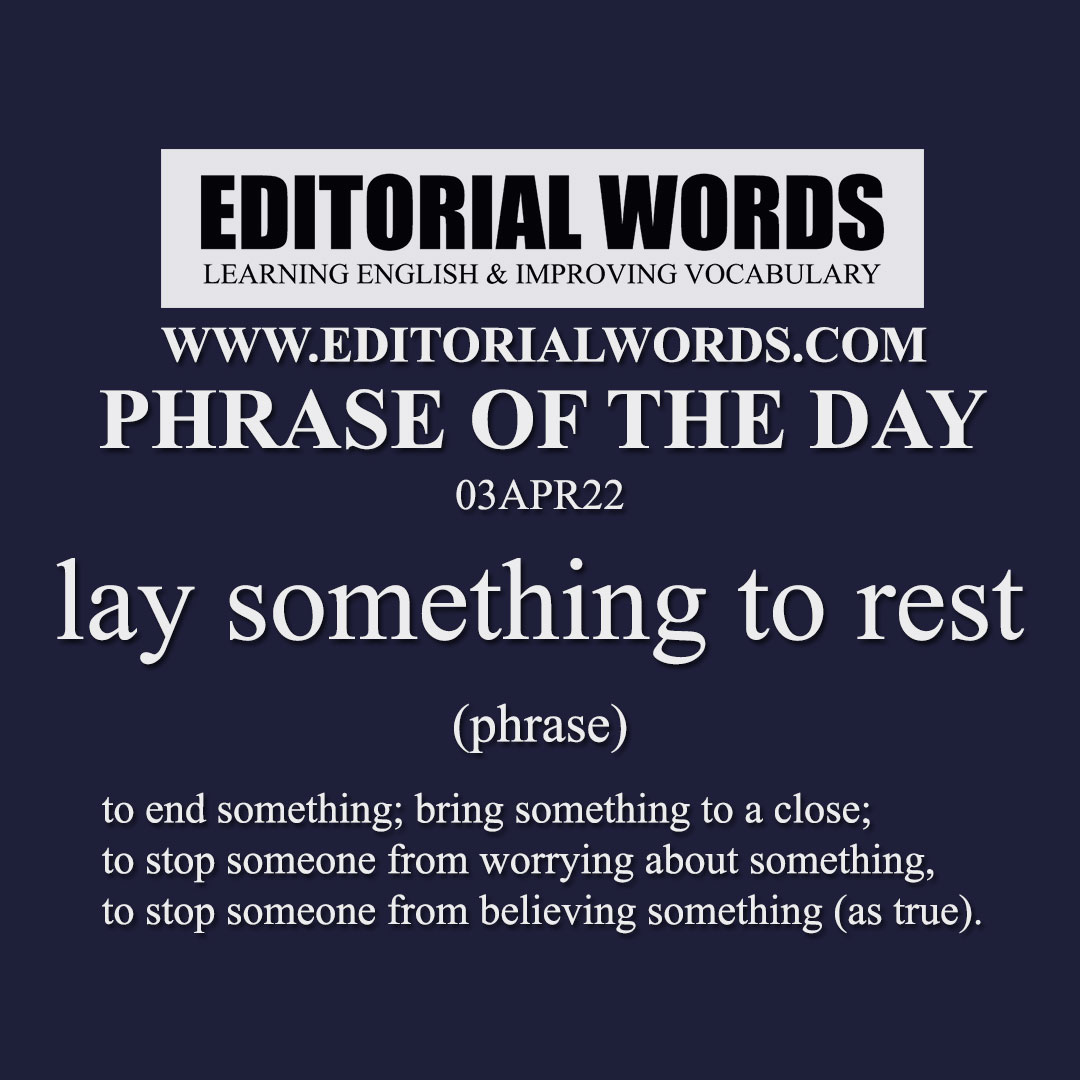 Phrase of the Day (lay something to rest)-03APR22