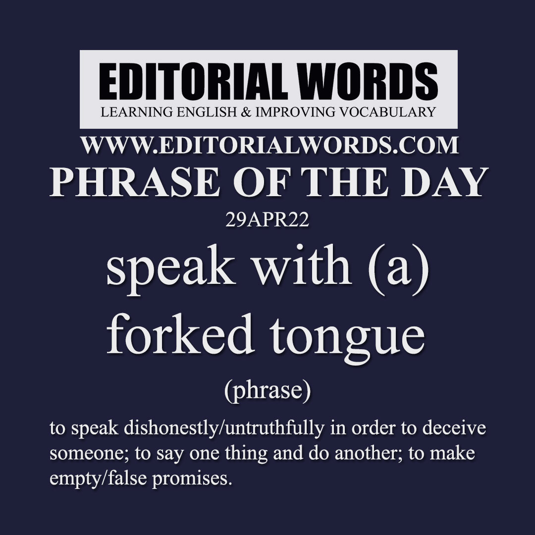 Phrase of the Day (speak with (a) forked tongue)-29APR22