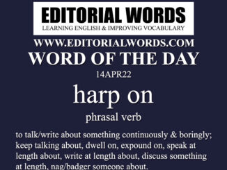 Word of the Day (harp on)-14APR22