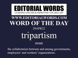Word of the Day (tripartism)-29APR22