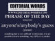 Phrase of the Day (anyone's/anybody's guess)-04MAY22